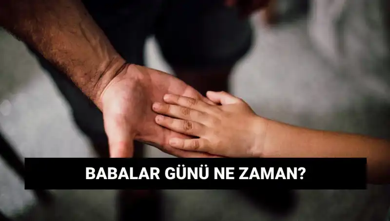 2025 Babalar Günü Tarihi ve Anlamı: Ne Zaman Kutlanacak?
