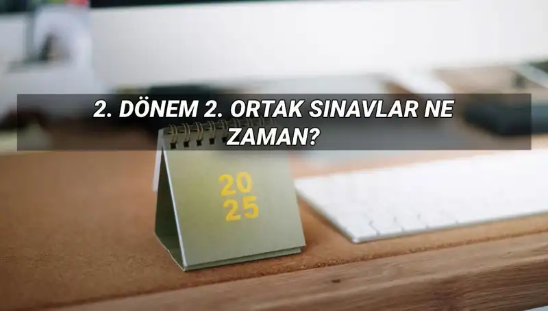 MEB 2025 İkinci Dönem Ortak Sınav Tarihleri Belli Oldu!