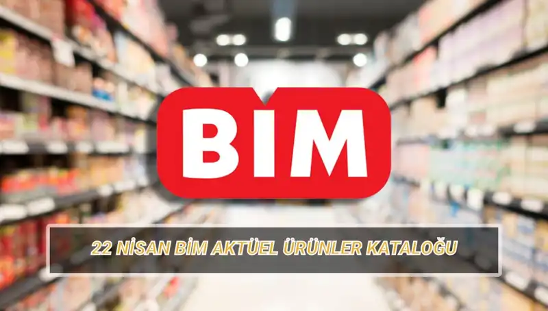 BİM Aktüel Kataloğu 22 Nisan'da Neleri Sunuyor? Kaçırmayın!
