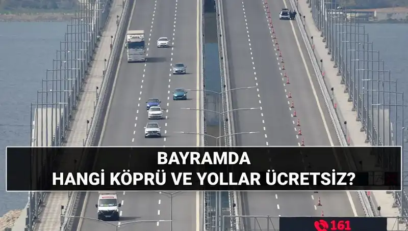Kurban Bayramı’nda Ücretsiz Otoyol ve Köprüler: Sürücüler için Müjde!