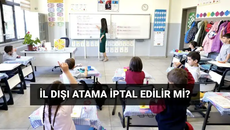 Öğretmen Atama Sonuçları Açıklandı: İl Dışı Atamalar İptal Edilebilir Mi?