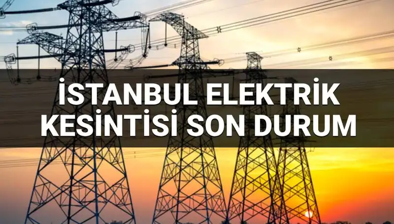İstanbul'da 21 İlçede Elektrik Kesintisi: Etkilenin Bölge ve Süreçler Açıklandı!
