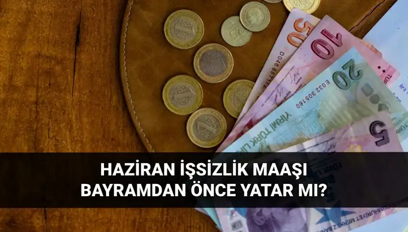 İşsizlik Aylığı Bayramdan Önce Yatacak Mı? 2025 Haziran Cevabı Burada!
