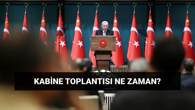 Kabine Toplantısı Bugün Yapılacak mı? İşte Tüm Detaylar!